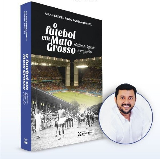 O futebol em Mato Grosso: história, legado e projeções